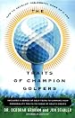 The 8 Traits Of Champion Golfers: How To Develop The Mental Game Of A Pro