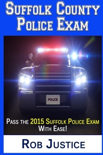 Suffolk County Police Exam: Pass The Suffolk Police Exam With Ease! by Justice Rob (2015-05-29) Paperback