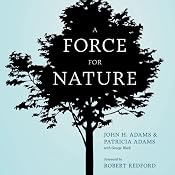 A Force for Nature: The Story of the National Resources Defense Council and Its Fight to Save Our Planet | [John H. Adams, Patricia Adams, George Black]