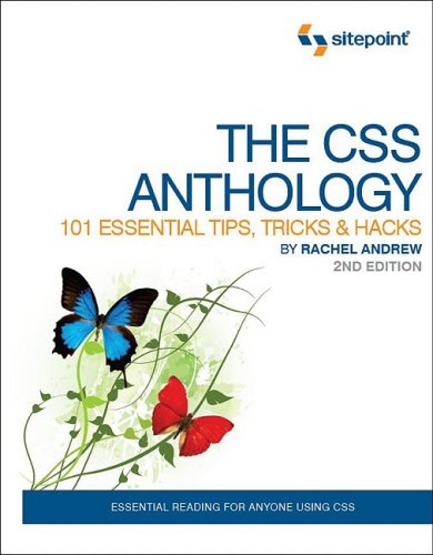 The CSS Anthology: 101 Essential Tips, Tricks & Hacks, 2nd Edition: 101 Essential Tips, Tricks and Hacks
