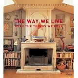 The Way We Live With the Things We Love (Way We Live (Rizzoli)) ~ Stafford Cliff