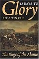 13 Days to Glory: The Siege of the Alamo (Southwest Landmarks)