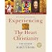 Experiencing the Heart of Christianity: A 12-Session Program for Groups