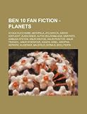 Ben 10 Fan Fiction - Planets: Acqua Succhaire, Aeropela, Afloorica, Aimsir, Airflight, Alien Dinos, Alpha Solaranlage, Amatrite, Ambura system, Anur ... Arophia, Astrata, Augstaka, Balefeld, Bio
