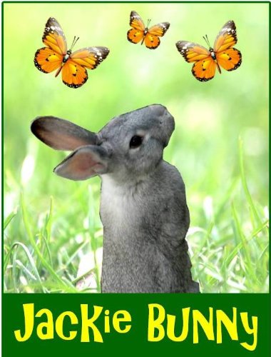 Jackie Bunny - Toddler Picture Book for ages 3 to 6 - Children's Picture Books