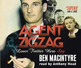 Agent Zigzag (CD): The True Wartime Story of Eddie Chapman, Lover, Betrayer, Hero, Spy