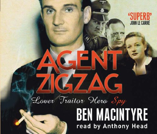 City Travel Guides Discounted  Books : Agent Zigzag (CD): The True Wartime Story of Eddie Chapman, Lover, Betrayer, Hero, Spy