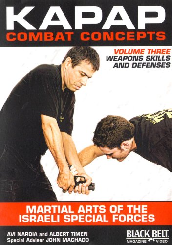 KAPAP Combat Concepts Vol. 3: Martial Arts of The Isreali Special Forces  Weapons Skills and Defenses