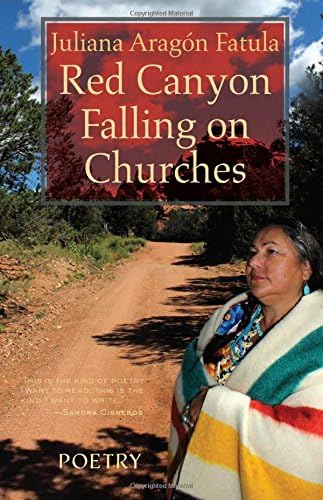 Red Canyon Falling on Churches: Poemas, Mythos, Cuentos of the Southwest
