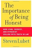 The Importance of Being Honest: How Lying, Secrecy, and Hypocrisy Collide with Truth in Law