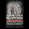 H&ouml;rbuch Jack the Ripper and the Case for Scotland Yard's Prime Suspect