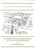 A guide to twenty archaeological sites in Leicestershire
