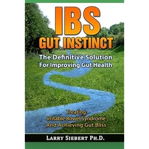 IBS Gut Instinct: The Definitive Solution For  Improving Gut Health - Treating Irritable Bowel Syndrome And Achieving Gut Bliss