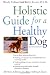 Holistic Guide for a Healthy Dog (Howell Reference Books)