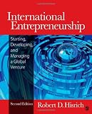 International Entrepreneurship: Starting, Developing, and Managing a Global Venture