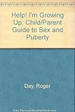 Help! I'm growing up : a child / parent guide to sex and puberty