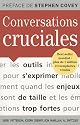 Conversations cruciales : Des outils pour s'exprimer quand les enjeux sont de taille