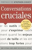 Conversations cruciales : Des outils pour s'exprimer quand les enjeux sont de taille