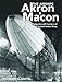 The Airships Akron and Macon: Flying Aircraft Carriers of the U.S. Navy