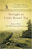 Twilight at Little Round Top: July 2, 1863--The Tide Turns at Gettysburg (Vintage Civil War Library)
