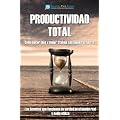 Productividad Total. Las t�cnicas de gesti�n del tiempo que funcionan en el mundo real
