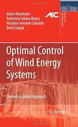Optimal Control of Wind Energy Systems: Towards a Global Approach (Advances in Industrial Control)