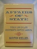 Affairs of state : public life in late nineteenth century America