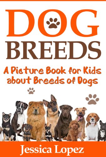 Children's Book About Breeds of Dogs: A Kids Picture Book About Breeds of Dogs with Photos and Fun Facts