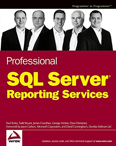 Professional SQL Server Reporting Services, by Paul Turley, Todd Bryant, James Counihan, George McKee, Dave DuVarney Professional SQL Server Reporting Services, by Paul Turley, Todd Bryant, James Counihan, George McKee, Dave DuVarney
