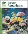 Setup and Care of Saltwater Aquariums (Animal Planet Pet Care Library)