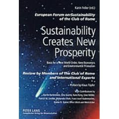 Sustainability creates New Prosperity. Basis for a New World Order, New Economics and Environmental Protection. Review by Members of the Club of Rome and ... R. Stahel, Ernst Ulrich von Weizs�cker