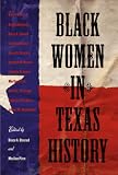 Black Women In Texas History (Centennial Series of the Association of Former Students, Texas A&M University)