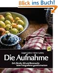 Die Aufnahme: Zeit, Blende, ISO und B...