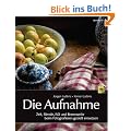 Die Aufnahme: Zeit, Blende, ISO und Brennweite beim Fotografieren gezielt einsetzen
