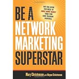 Be a Network Marketing Superstar: The One Book You Need to Make More Money Than You Ever Thought Possible