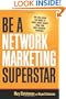 Be a Network Marketing Superstar: The One Book You Need to Make More Money Than You Ever Thought Possible