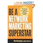 Be a Network Marketing Superstar!: The One Book You Need to Make More Money Than You Ever Thought Possible