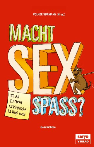 Macht Sex Spaß ? - Ja, Nein, Vielleicht, Weiß nicht (German Edition)