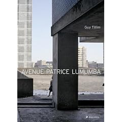 Guy Tillim: Avenue Patrice Lumumba. Guy Tillim