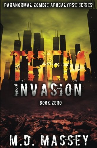 THEM  BOOK ZERO INVASION: A Scratch Sullivan Paranormal Post-Apocalyptic Action Novel (Volume 1)
