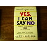 Yes, I Can Say No: A Parents Guide to Assertiveness Training for Children