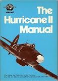The Hurricane II manual : the official air publication for the Hurricane IIA, IIB, IIC, IID, IV and Sea Hurricane IIB and IIC, 1941-1945