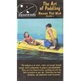The Art of Paddling, Volume 3 (Rescues That Work) by 