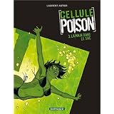 Cellule Poison, Tome 3 : La main dans le sacpar Laurent Astier