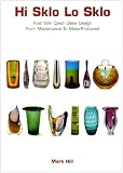 Hi sklo lo sklo : post war Czech glass design from masterpiece to mass-produced : glass from the Graham Cooley Collection