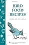 Bird Food Recipes (Storey Publishing bulletin)