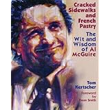 Cracked Sidewalks and French Pastry: The Wit and Wisdom of Al McGuire