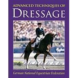 Advanced Techniques of Dressage: German National Equestrian Federation (German National Equestrian Federation's Complete Riding and)