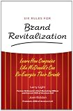Six Rules for Brand Revitalization: Learn How Companies Like McDonalds Can Re-Energize Their Brands