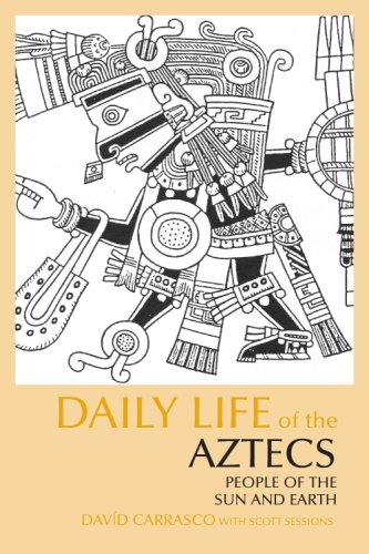 Daily Life of the Aztecs: People of the Sun and Earth (The Daily Life Through History Series)